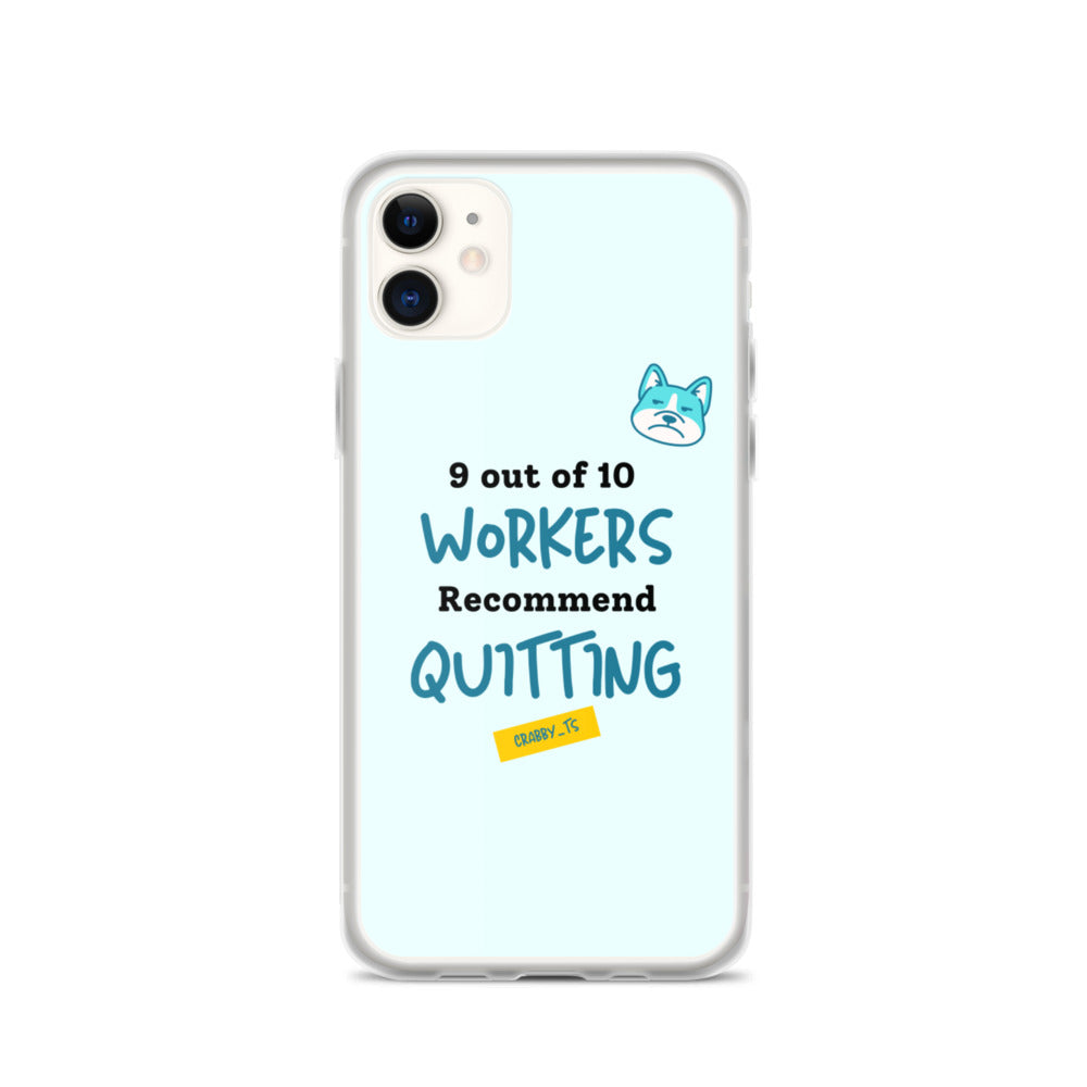 iPhone Case - 9 out of 10 Workers Recommend Quitting from Crabby Ts